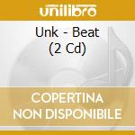 Unk - Beat (2 Cd) cd musicale di Unk