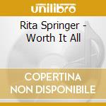 Rita Springer - Worth It All cd musicale di Rita Springer