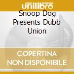 Snoop Dog Presents Dubb Union cd