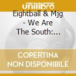 Eightball & Mjg - We Are The South: Greatest Hits cd musicale di 8ball & mjg