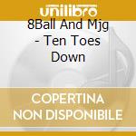 8Ball And Mjg - Ten Toes Down cd musicale di 8Ball And Mjg