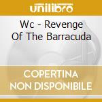 Wc - Revenge Of The Barracuda cd