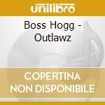 Boss Hogg - Outlawz cd