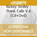 Rickey Smiley - Prank Calls V.6 (Cd+Dvd) cd