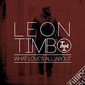 Timbo Leon - What Loves All About cd musicale di Timbo Leon