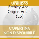 Frehley Ace - Origins Vol. 1 (Lp) cd musicale di Frehley Ace