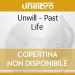 Unwill - Past Life