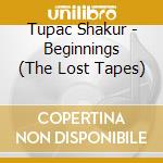 Tupac Shakur - Beginnings (The Lost Tapes)