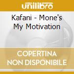 Kafani - Mone's My Motivation cd