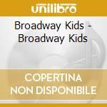 Broadway Kids - Broadway Kids cd