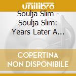 Soulja Slim - Soulja Slim: Years Later A Few cd