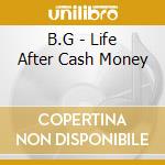 B.G - Life After Cash Money cd