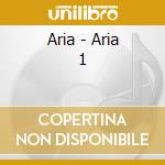 Aria - Aria 1 cd musicale di ARIA
