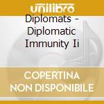 Diplomats - Diplomatic Immunity Ii cd musicale di Diplomats