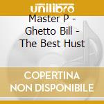 Master P - Ghetto Bill - The Best Hust cd