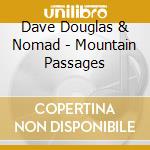 Dave Douglas & Nomad - Mountain Passages cd musicale di Dave Douglas & Nomad