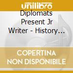 Diplomats Present Jr Writer - History In The Making cd musicale di Diplomats Present Jr Writer