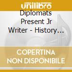 Diplomats Present Jr Writer - History In The Making