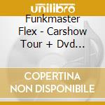 Funkmaster Flex - Carshow Tour + Dvd (2 Cd) cd