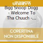Bigg Snoop Dogg - Welcome To Tha Chuuch - Da Album cd