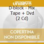 D-block - Mix Tape + Dvd (2 Cd) cd