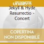 Jekyll & Hyde Resurrectio - Concert cd