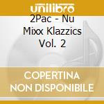 2Pac - Nu Mixx Klazzics Vol. 2 cd