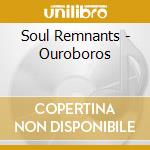Soul Remnants - Ouroboros cd musicale di Soul Remnants