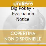 Big Pokey - Evacuation Notice cd