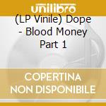 (LP Vinile) Dope - Blood Money Part 1 vinile