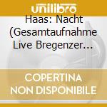 Haas: Nacht (Gesamtaufnahme Live Bregenzer Festspiele) / Various cd