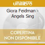 Giora Feidman - Angels Sing cd musicale di Giora Feidman
