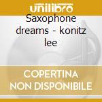 Saxophone dreams - konitz lee cd