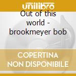 Out of this world - brookmeyer bob cd