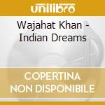 Wajahat Khan - Indian Dreams cd