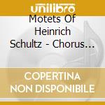 Motets Of Heinrich Schultz - Chorus Of Emmanuel Musi cd