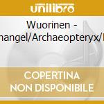 Wuorinen - Five/Archangel/Archaeopteryx/Hyperion cd musicale di Wuorinen