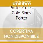 Porter Cole - Cole Sings Porter cd musicale di Porter Cole