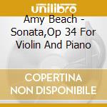 Amy Beach - Sonata,Op 34 For Violin And Piano cd