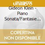 Gideon Klein - Piano Sonata/Fantasie And Fugue/Strin cd musicale di Gideon Klein