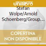 Stefan Wolpe/Arnold Schoenberg/Group For Contempor - cd