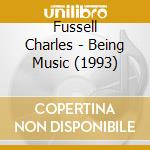 Fussell Charles - Being Music (1993)