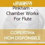 Pinkham - Chamber Works For Flute cd