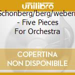 Schonberg/berg/webern - Five Pieces For Orchestra cd