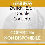 Zwilich, E.t. - Double Concerto cd musicale di Zwilich, E.t.