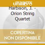Harbison, J. - Orion String Quartet cd