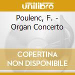 Poulenc, F. - Organ Concerto cd