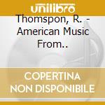 Thomspon, R. - American Music From.. cd