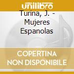 Turina, J. - Mujeres Espanolas cd