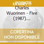 Charles Wuorinen - Five (1987) Concerto Per Cello Amplificato cd